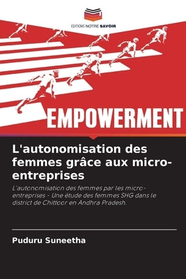 L'autonomisation des femmes grâce aux micro-entreprises by Suneetha, Puduru
