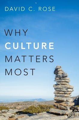 Why Culture Matters Most by Rose, David C.