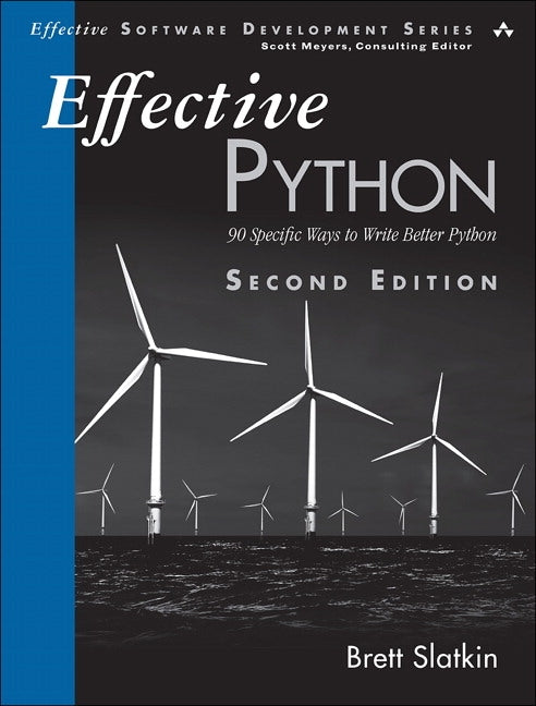 Effective Python: 90 Specific Ways to Write Better Python by Slatkin, Brett