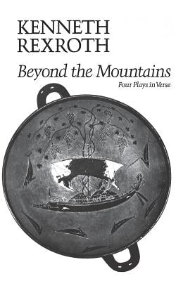 Beyond the Mountains by Rexroth, Kenneth