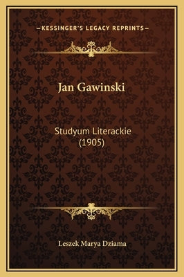 Jan Gawinski: Studyum Literackie (1905) by Dziama, Leszek Marya
