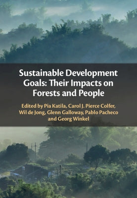 Sustainable Development Goals: Their Impacts on Forests and People by Katila, Pia