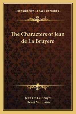 The Characters of Jean de La Bruyere by La Bruyaere, Jean De