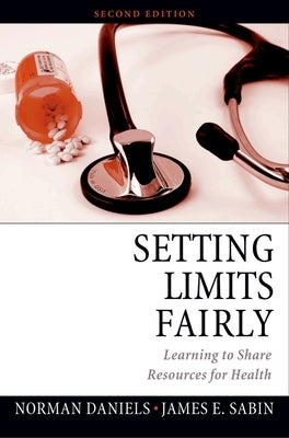 Setting Limits Fairly: Learning to Share Resources for Health by Daniels, Norman