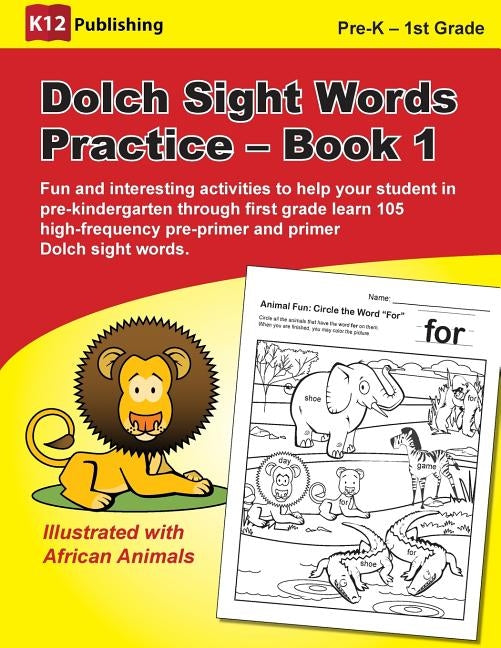 Dolch Sight Words Practice - Book 1: Fun and Interesting Activities to Help Your Student in Pre-Kindergarten Through First Grade Learn 105 High-Freque by K12 Publishing