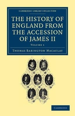 The History of England from the Accession of James II by Macaulay, Thomas Babington