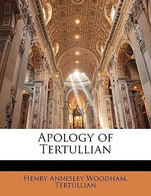 Apology of Tertullian by Woodham, Henry Annesley