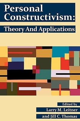 Personal Constructivism: Theory and Applications by Leitner, Larry M.