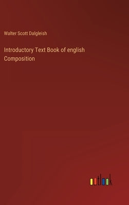 Introductory Text Book of english Composition by Dalgleish, Walter Scott