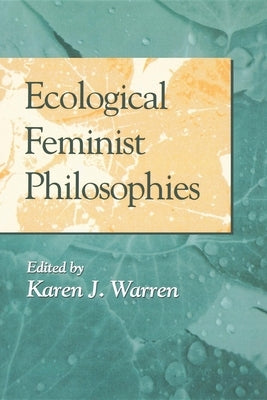 Ecological Feminist Philosophies by Warren, Karen J.