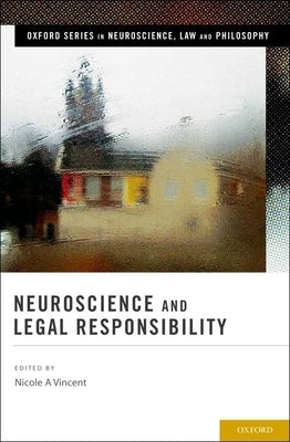 Neuroscience and Legal Responsibility by Vincent, Nicole A.