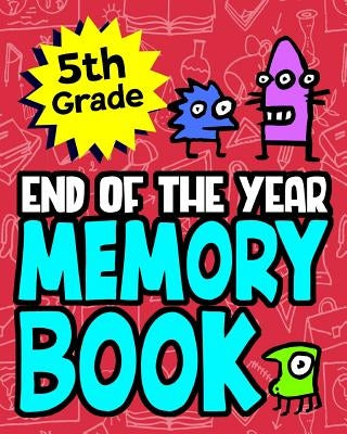 5th Grade End of the Year Memory Book: Great End of the School Year Gift For Boys or Girls Makes A Special Gift For Students by Fachinni, Linda