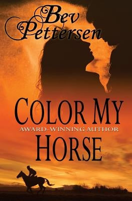 Color My Horse by Pettersen, Bev
