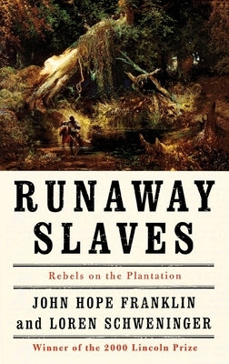 Runaway Slaves: Rebels on the Plantation by Franklin, John Hope
