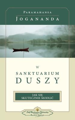 W Sanktuarium Duszy (In the Sanctuary of the Soul-Polish) by Yogananda, Paramahansa