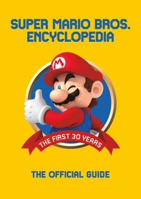 Super Mario Encyclopedia: The Official Guide to the First 30 Years by Nintendo