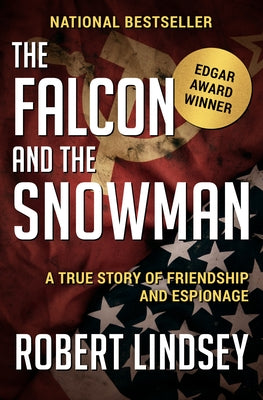 The Falcon and the Snowman: A True Story of Friendship and Espionage by Lindsey, Robert