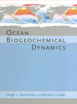 Ocean Biogeochemical Dynamics by Sarmiento, Jorge L.
