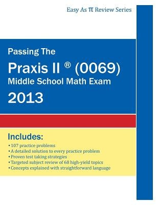 Passing the Praxis II (R) (0069) Middle School Math Exam by Kirby, Kyle Joseph