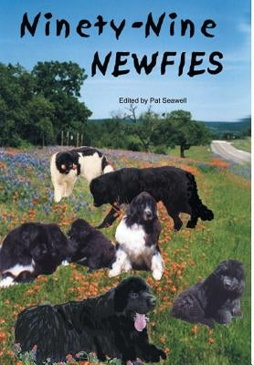 Ninety-nine Newfies by Seawell, Pat