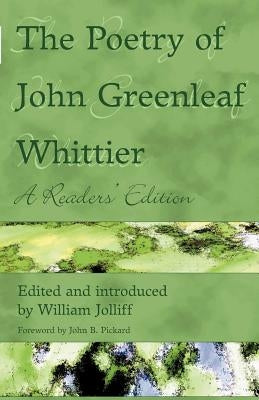 The Poetry of John Greenleaf Whittier: A Reader's Edition by Whittier, John Greenleaf