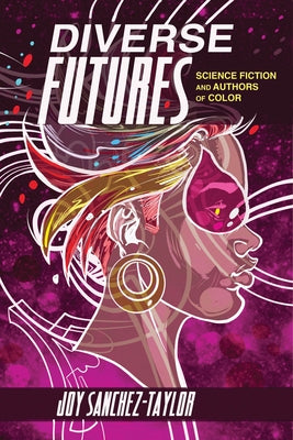 Diverse Futures: Science Fiction and Authors of Color by Sanchez-Taylor, Joy