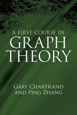 A First Course in Graph Theory by Chartrand, Gary