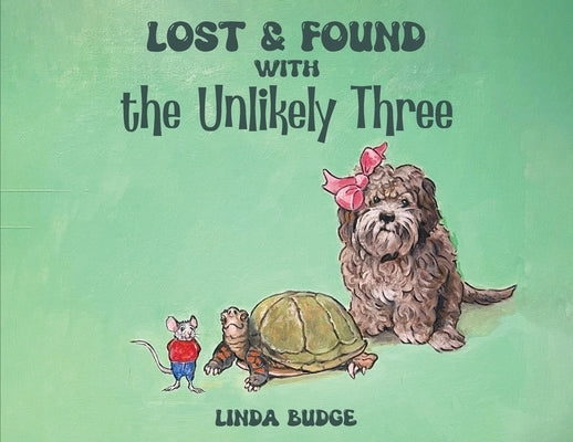 Lost and Found With The Unlikely Three by Budge, Linda