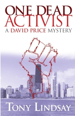 One Dead Activist: A David Price Mystery by Lindsay, Tony