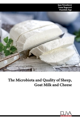 The Microbiota and Quality of Sheep, Goat Milk and Cheese by Regecová, Ivana