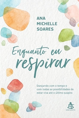 Enquanto eu respirar by Soares, Ana Michelle