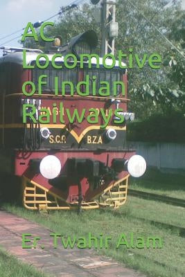AC Locomotive of Indian Railways by Alam, Twahir