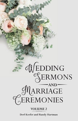 Wedding Sermons & Marriage Ceremonies Vol 2 by Keefer, Derl