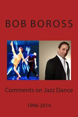Comments on Jazz Dance, 1996-2014 by Boross, Bob