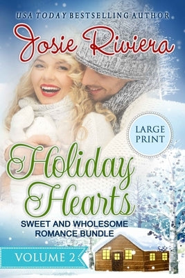 Holiday Hearts Volume 2: Large Print Edition by Riviera, Josie