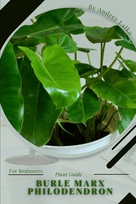Burle Marx Philodendron: Plant Guide by Lalko, Andrey