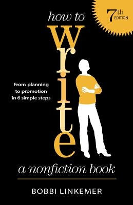 How to Write a Nonfiction Book (7th Edition): From planning to promotion in 6 simple steps by Nehmen, Peggy