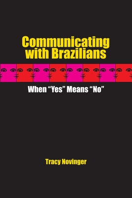 Communicating with Brazilians: When "Yes" Means "No" by Novinger, Tracy