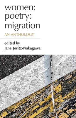 Women: Poetry: Migration by Joritz-Nakagawa, Jane