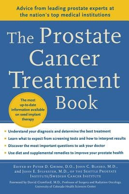 The Prostate Cancer Treatment Book: Advice from Leading Prostate Experts from the Nation's Top Medical Institutions by Sylvester, John