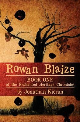 Rowan Blaize: Book One of the Enchanted Heritage Chronicles by Kieran, Jonathan