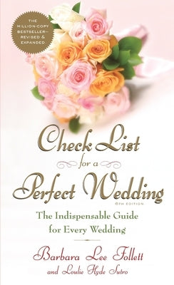Check List for a Perfect Wedding, 6th Edition: The Indispensible Guide for Every Wedding by Follett, Barbara