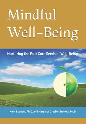 Mindful Well-Being: Nurturing the Four Core Seeds of Well-Being by Crosbie-Burnett, Margaret Anne