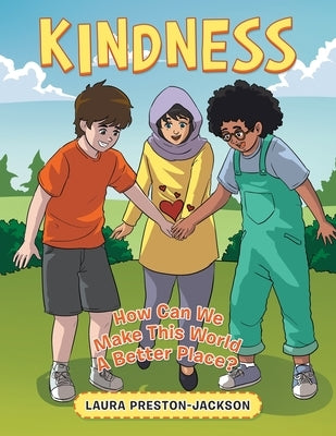 Kindness: How Can We Make This World a Better Place? by Preston-Jackson, Laura