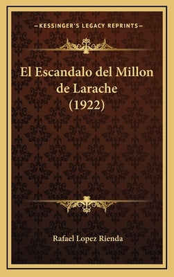 El Escandalo del Millon de Larache (1922) by Rienda, Rafael Lopez