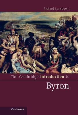 The Cambridge Introduction to Byron by Lansdown, Richard