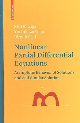 Nonlinear Partial Differential Equations: Asymptotic Behavior of Solutions and Self-Similar Solutions by Giga, Mi-Ho