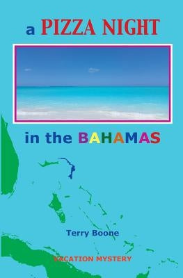 A PIZZA NIGHT in the BAHAMAS by Boone, Terry