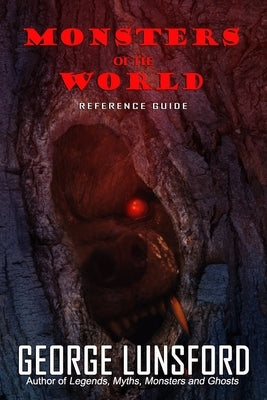 Monsters of the World: Reference Guide by Lunsford, George