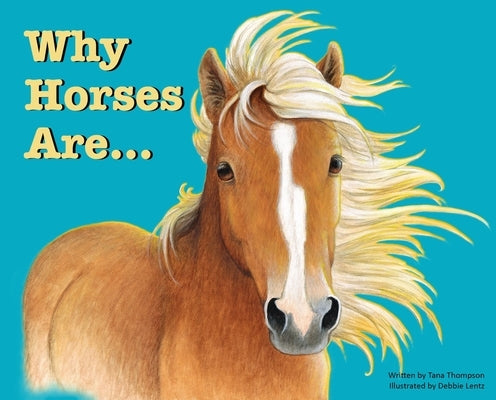 Why Horses Are by Thompson, Tana